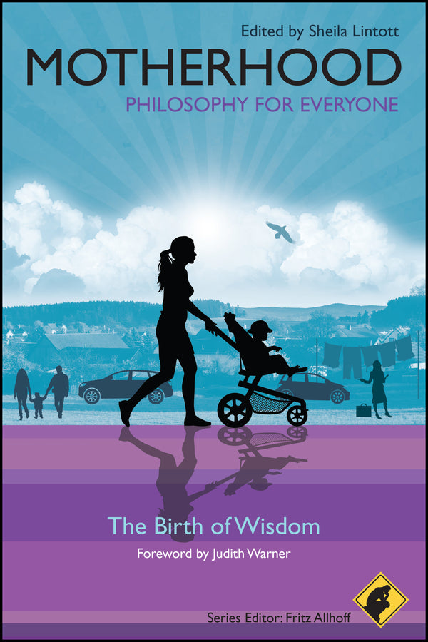 Motherhood - Philosophy for Everyone; The Birth of Wisdom (Paperback / softback) 9781444330281