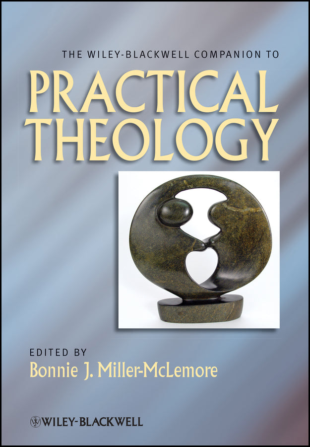 The Wiley Blackwell Companion to Practical Theology (Hardback) 9781444330823