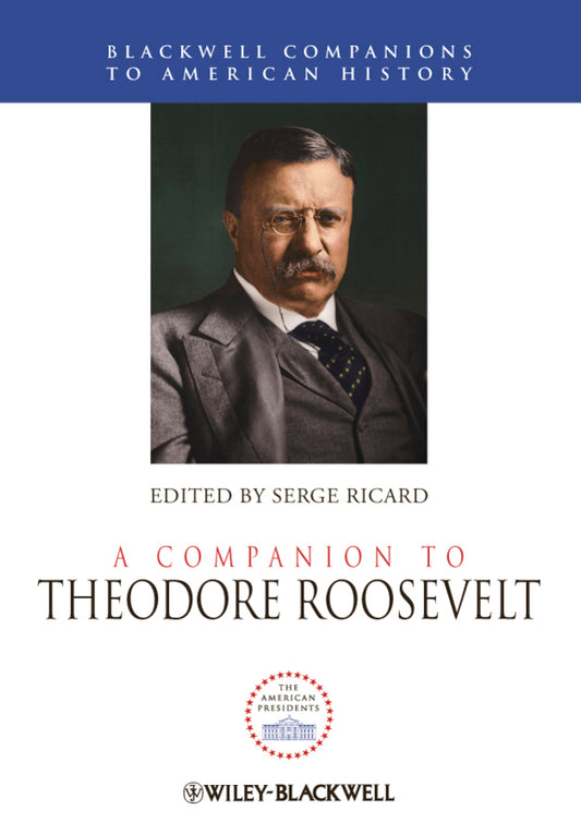 A Companion to Theodore Roosevelt (Hardback) 9781444331400