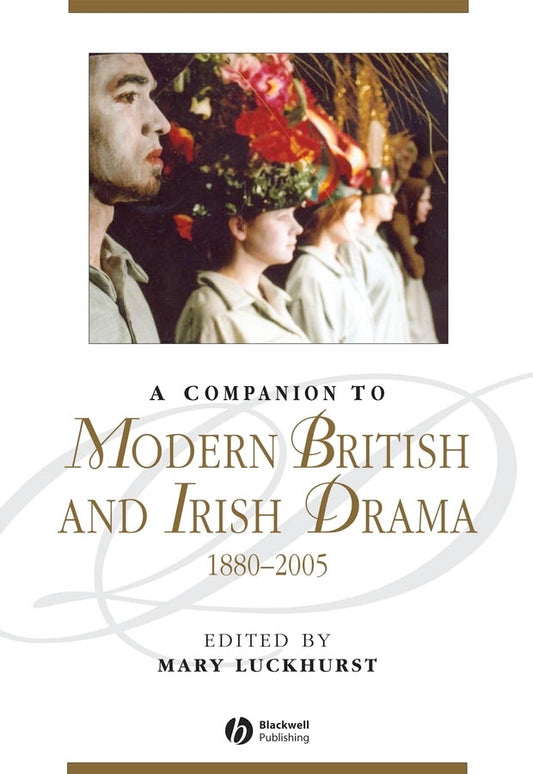 A Companion to Modern British and Irish Drama, 1880 - 2005 (Paperback / softback) 9781444332049
