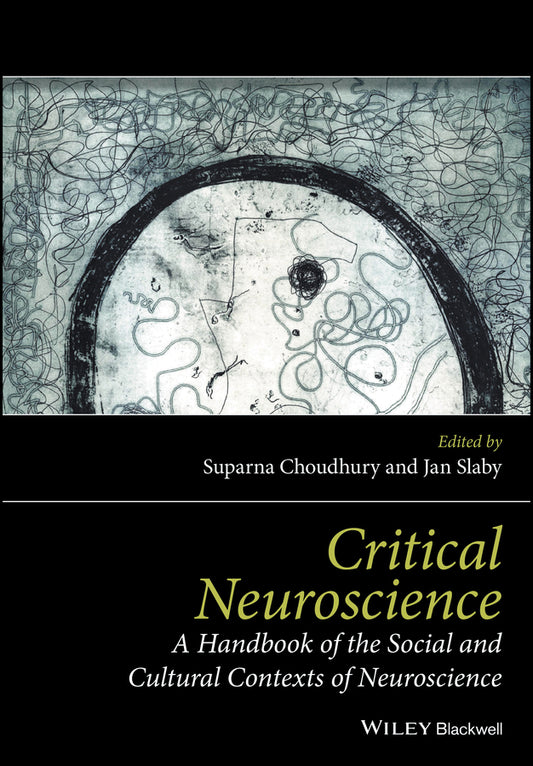Critical Neuroscience; A Handbook of the Social and Cultural Contexts of Neuroscience (Hardback) 9781444333282