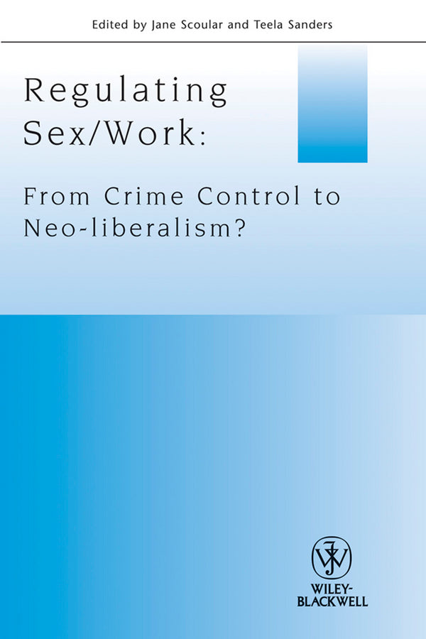 Regulating Sex / Work; From Crime Control to Neo-liberalism? (Paperback / softback) 9781444333626