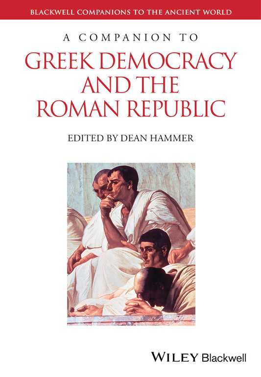 A Companion to Greek Democracy and the Roman Republic (Hardback) 9781444336016