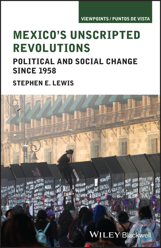 Mexico's Unscripted Revolutions; Political and Social Change since 1958 (Paperback / softback) 9781444337600
