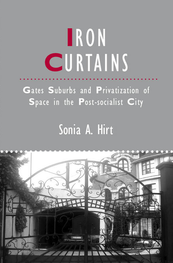 Iron Curtains; Gates, Suburbs and Privatization of Space in the Post-socialist City (Paperback / softback) 9781444338263