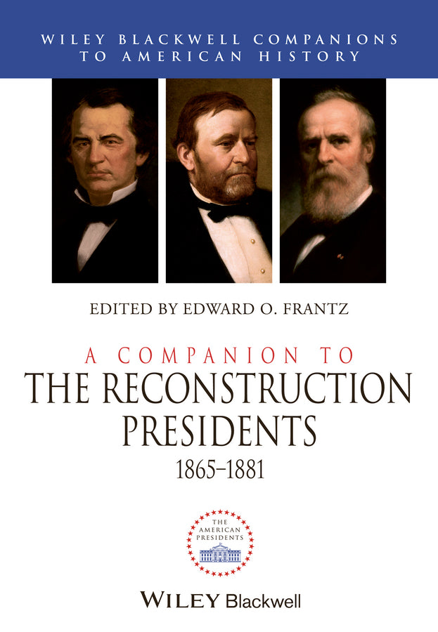 A Companion to the Reconstruction Presidents, 1865 - 1881 (Hardback) 9781444339284