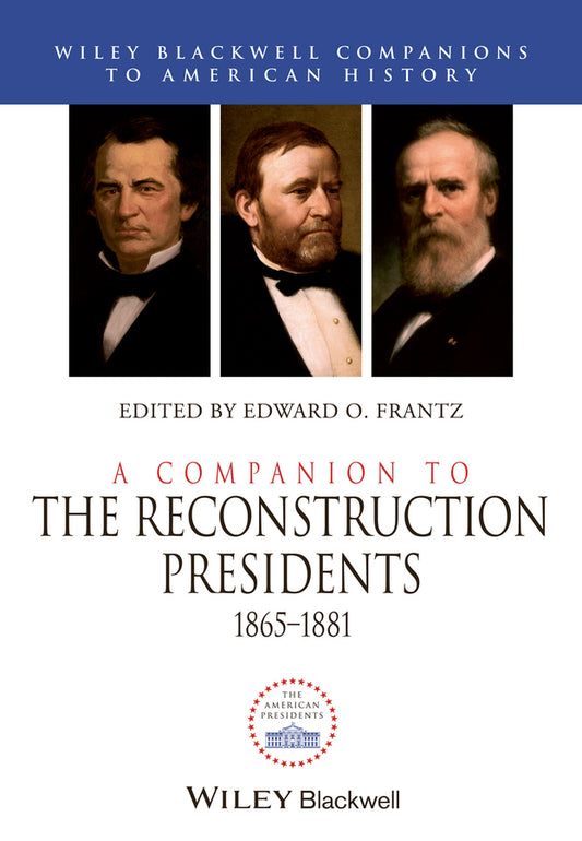 A Companion to the Reconstruction Presidents, 1865 - 1881 (Hardback) 9781444339284