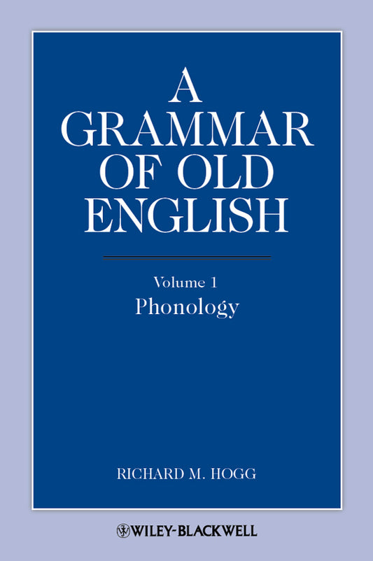 A Grammar of Old English, Volume 1; Phonology (Paperback / softback) 9781444339338