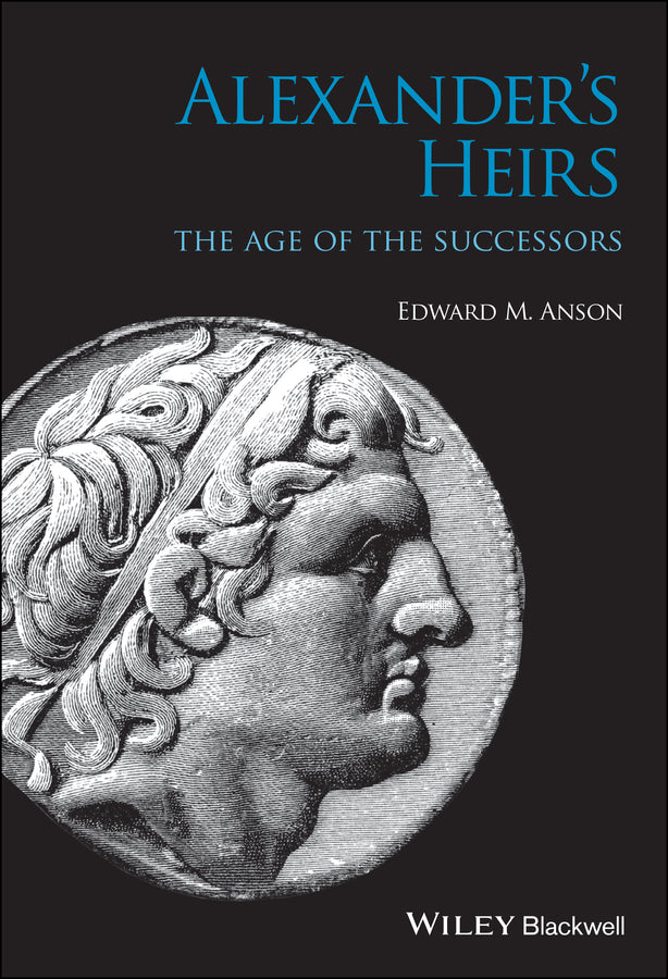 Alexander's Heirs; The Age of the Successors (Hardback) 9781444339628