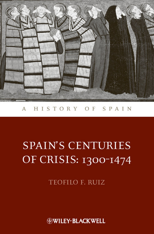 Spain's Centuries of Crisis; 1300 - 1474 (Paperback / softback) 9781444339734