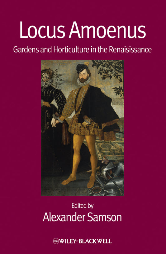 Locus Amoenus; Gardens and Horticulture in the Renaissance (Paperback / softback) 9781444361513