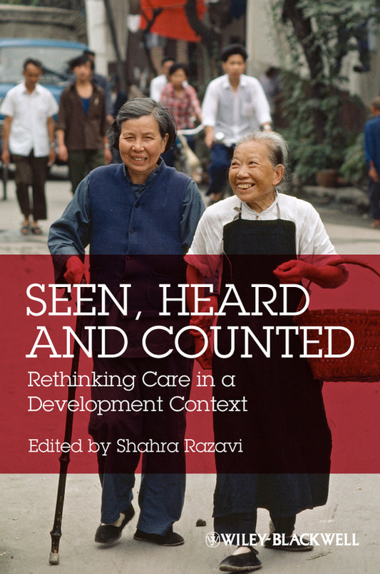 Seen, Heard and Counted; Rethinking Care in a Development Context (Paperback / softback) 9781444361537