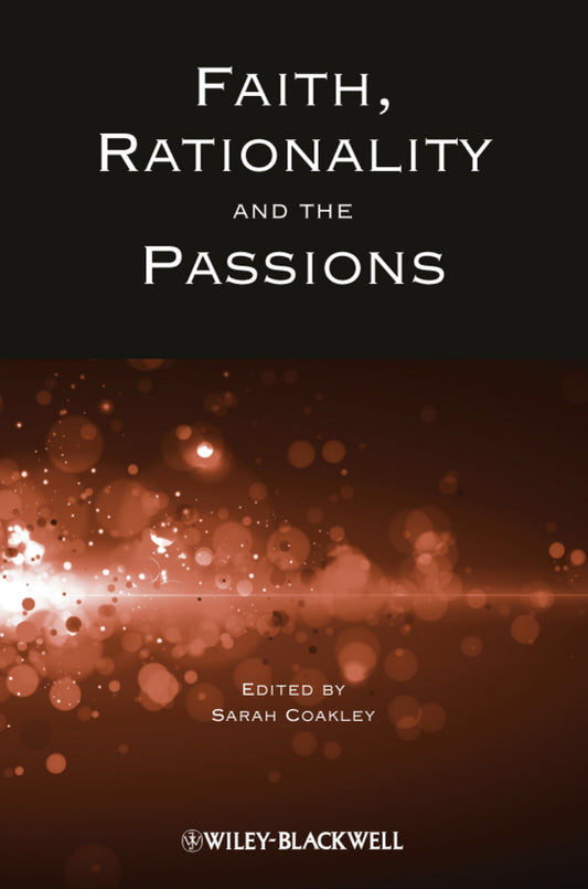 Faith, Rationality and the Passions (Paperback / softback) 9781444361933