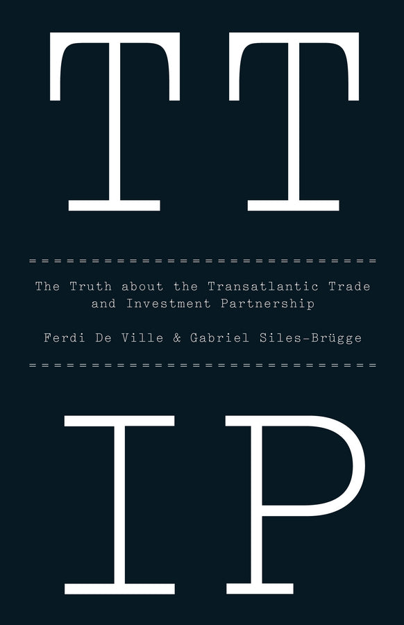 TTIP; The Truth about the Transatlantic Trade and Investment Partnership (Hardback) 9781509501014