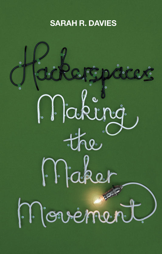 Hackerspaces; Making the Maker Movement (Paperback / softback) 9781509501175
