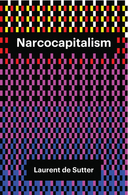 Narcocapitalism; Life in the Age of Anaesthesia (Paperback / softback) 9781509506842