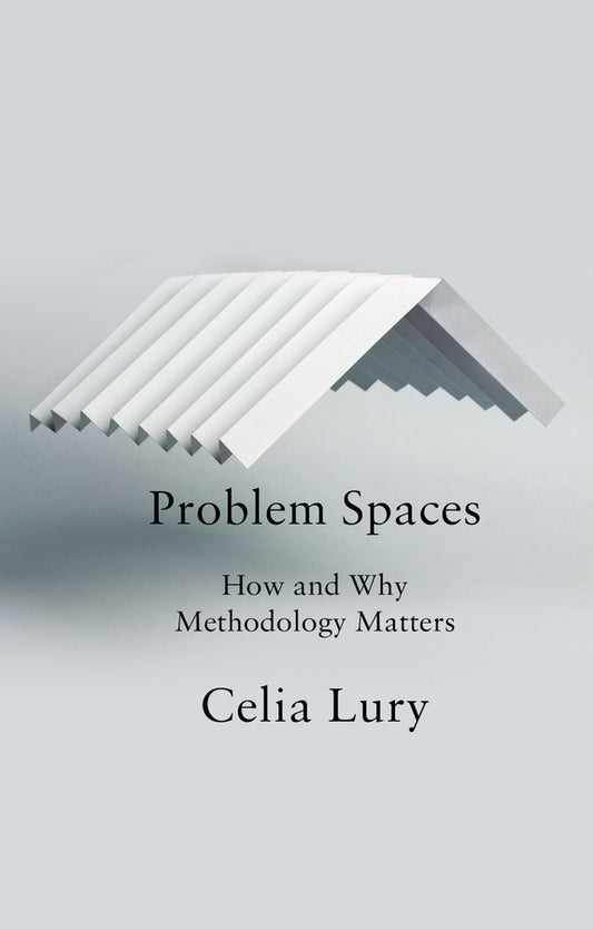 Problem Spaces; How and Why Methodology Matters (Paperback / softback) 9781509507948