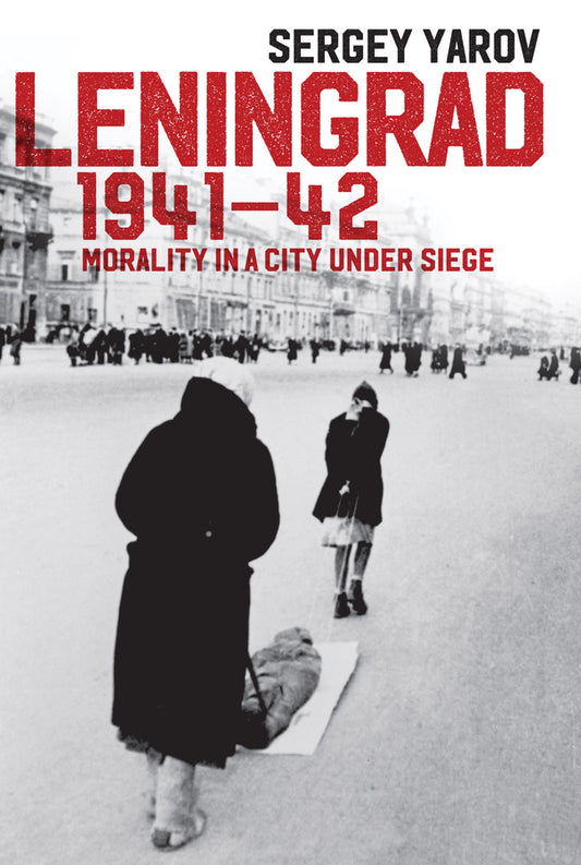 Leningrad 1941 - 42; Morality in a City under Siege (Hardback) 9781509507986