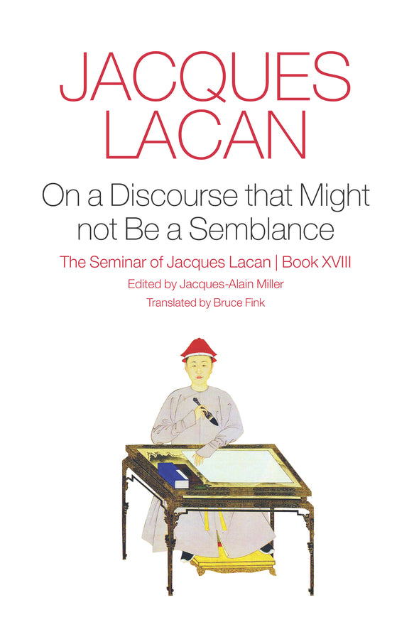 On a Discourse that Might not Be a Semblance; The Seminar of Jacques Lacan, Book XVIII (Hardback) 9781509510108