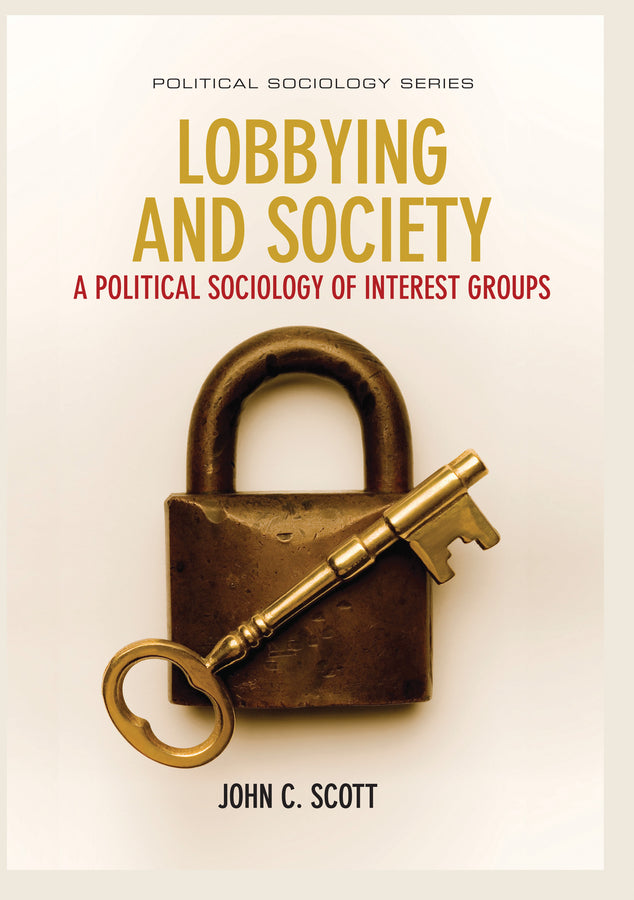 Lobbying and Society; A Political Sociology of Interest Groups (Paperback / softback) 9781509510351
