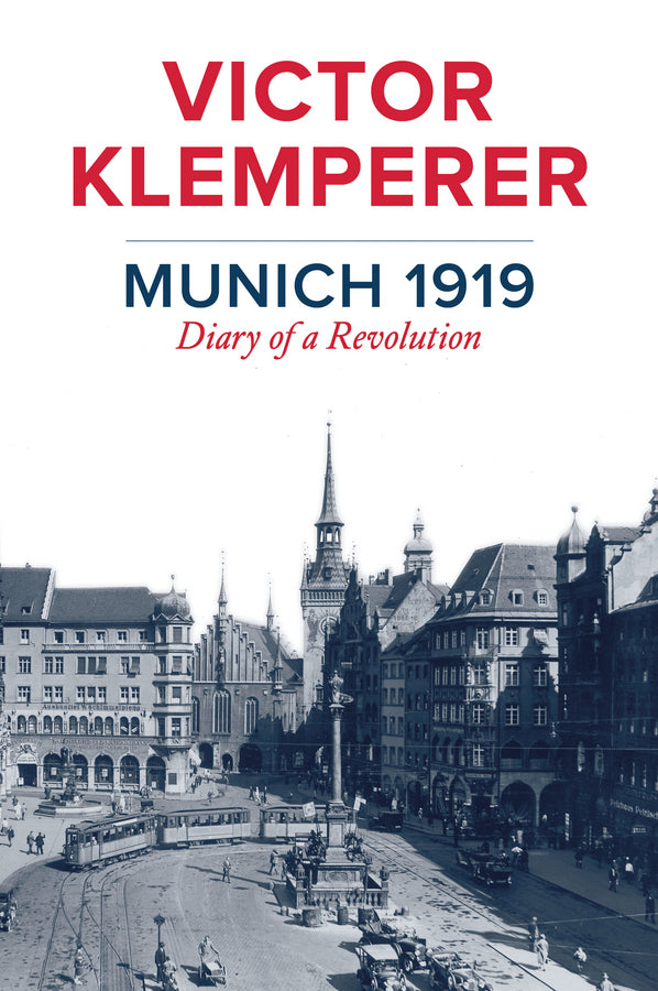 Munich 1919; Diary of a Revolution (Hardback) 9781509510580