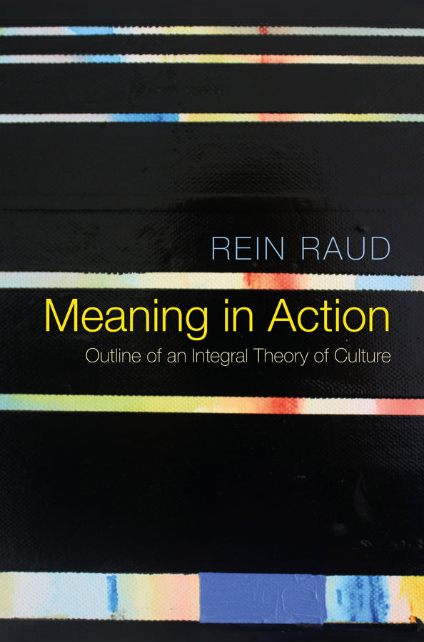 Meaning in Action; Outline of an Integral Theory of Culture (Hardback) 9781509511242
