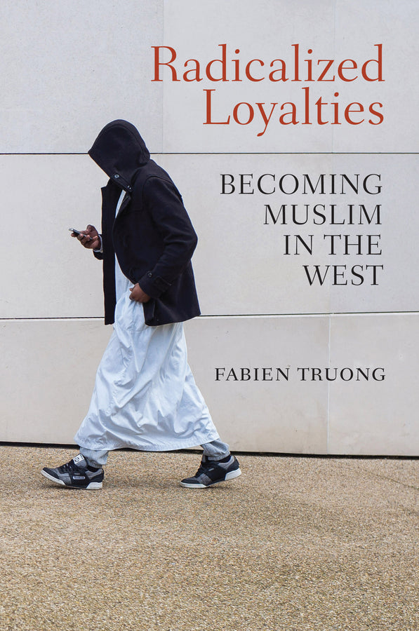 Radicalized Loyalties; Becoming Muslim in the West (Hardback) 9781509519347