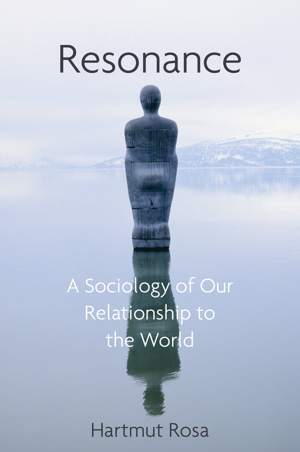 Resonance; A Sociology of Our Relationship to the World (Hardback) 9781509519897