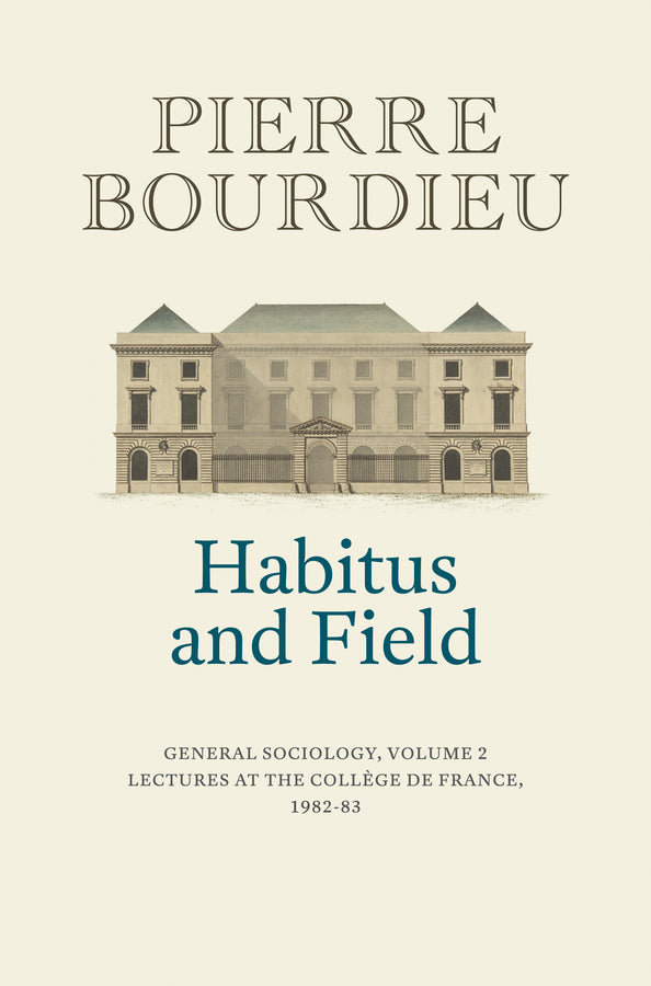 Habitus and Field – General Sociology, Volume 2; General Sociology, Volume 2 (1982-1983) (Hardback) 9781509526697