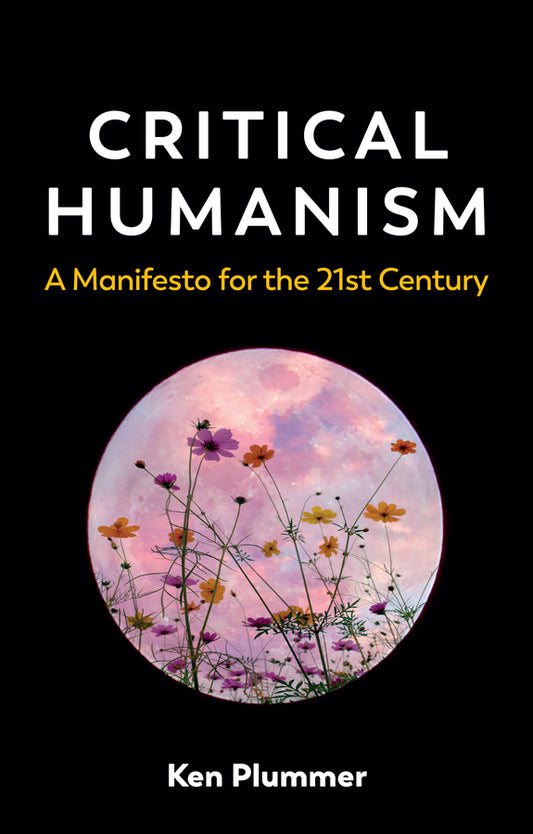 Critical Humanism; A Manifesto for the 21st Century (Paperback / softback) 9781509527953