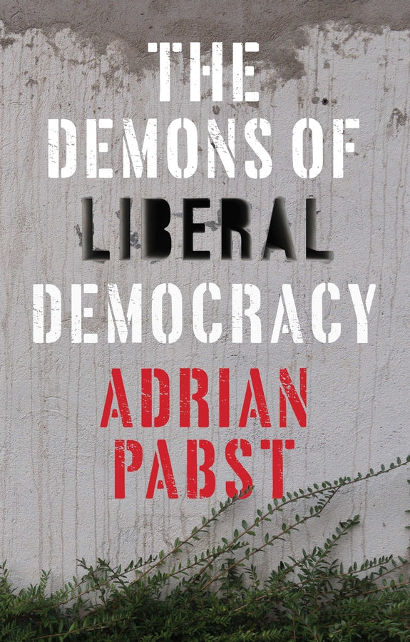 The Demons of Liberal Democracy (Hardback) 9781509528448