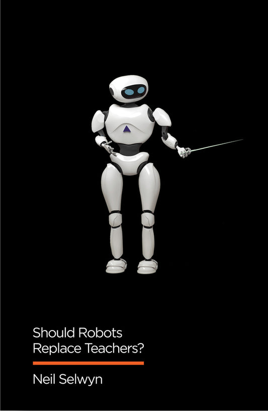 Should Robots Replace Teachers?; AI and the Future of Education (Paperback / softback) 9781509528967