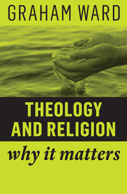 Theology and Religion; Why It Matters (Hardback) 9781509529698