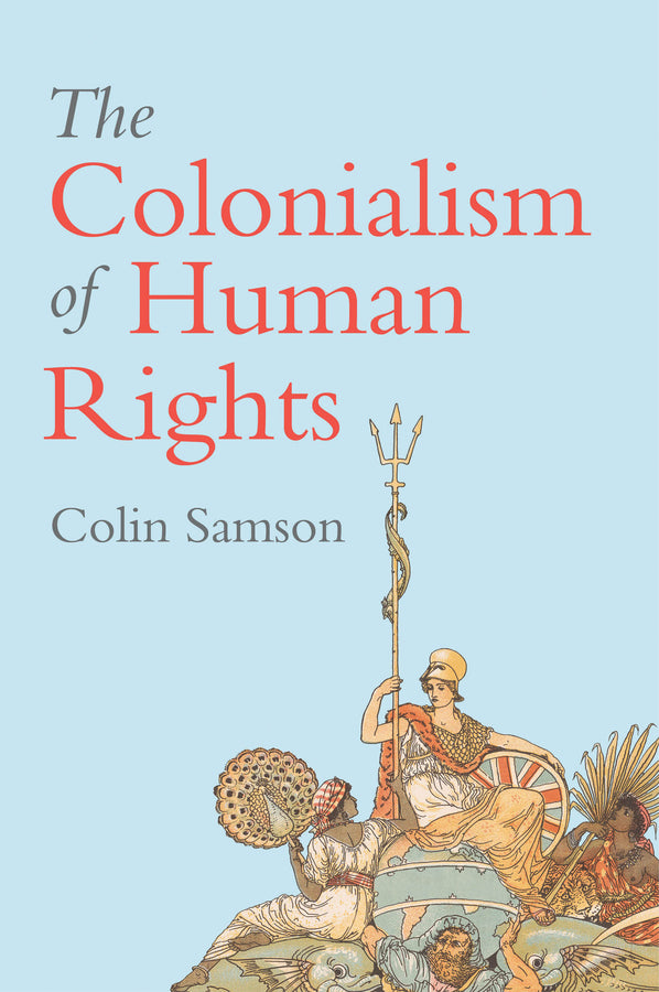 The Colonialism of Human Rights; Ongoing Hypocrisies of Western Liberalism (Paperback / softback) 9781509529988