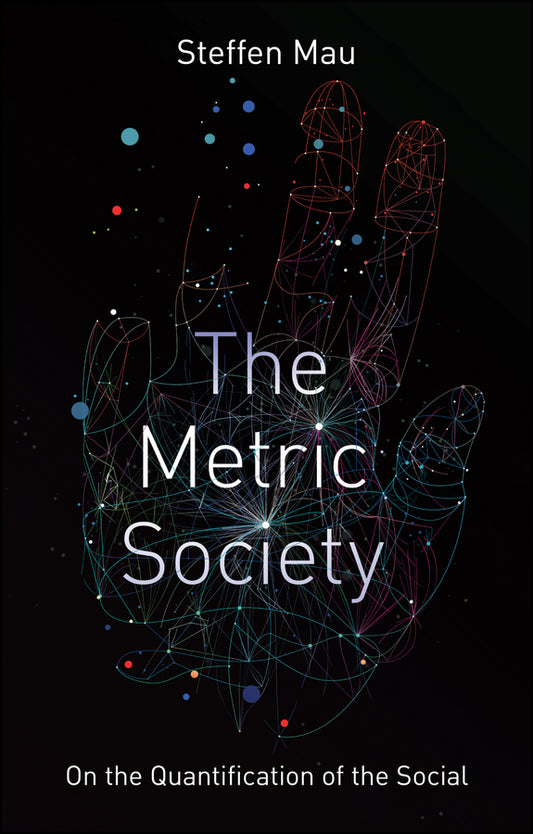 The Metric Society; On the Quantification of the Social (Paperback / softback) 9781509530410