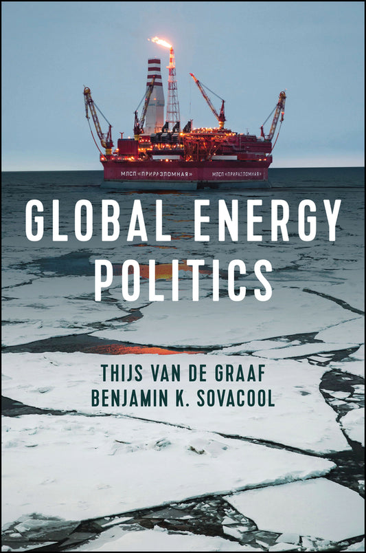 Global Energy Politics (Hardback) 9781509530489