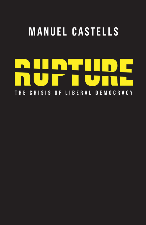 Rupture; The Crisis of Liberal Democracy (Paperback / softback) 9781509532001