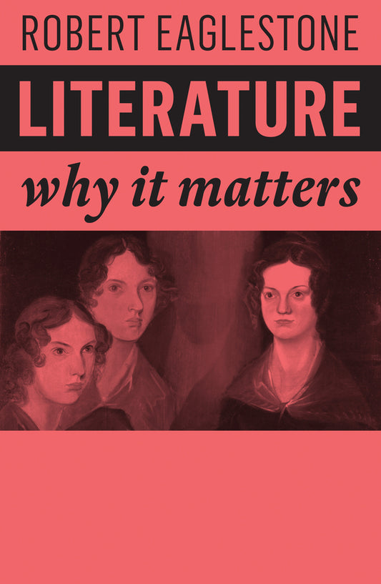 Literature; Why It Matters (Hardback) 9781509532315