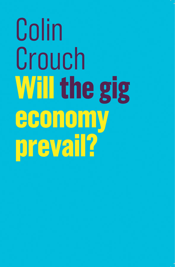 Will the gig economy prevail? (Paperback / softback) 9781509532445