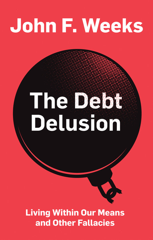 The Debt Delusion; Living Within Our Means and Other Fallacies (Paperback / softback) 9781509532940