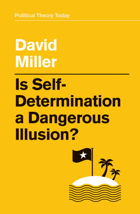 Is Self-Determination a Dangerous Illusion? (Hardback) 9781509533466