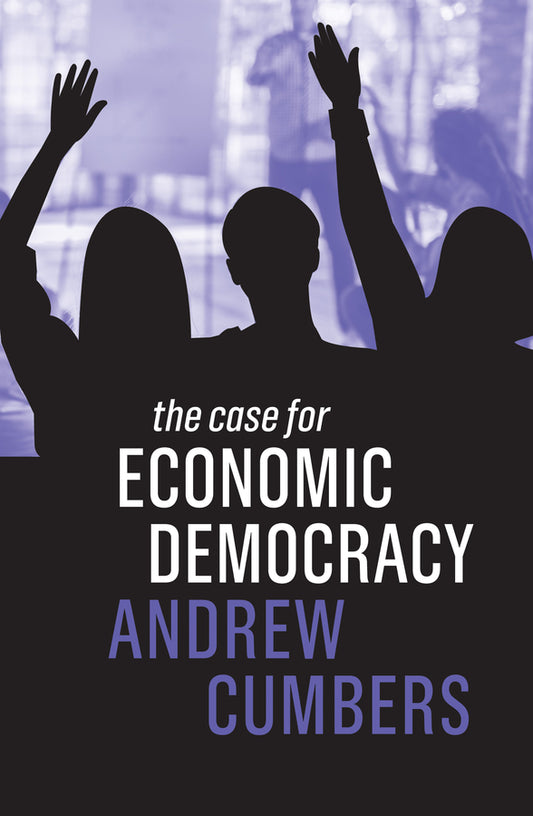 The Case for Economic Democracy (Hardback) 9781509533848