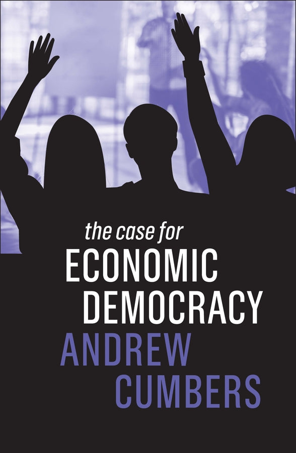 The Case for Economic Democracy (Paperback / softback) 9781509533855