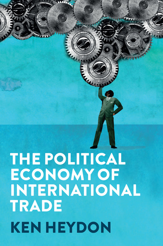 The Political Economy of International Trade (Paperback / softback) 9781509534364