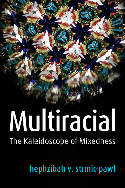 Multiracial; The Kaleidoscope of Mixedness (Hardback) 9781509534654
