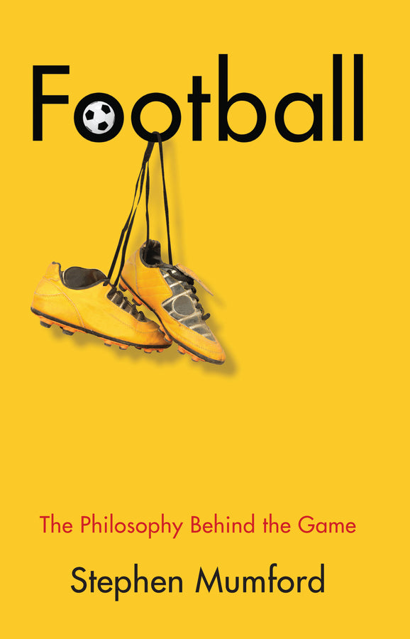 Football; The Philosophy Behind the Game (Hardback) 9781509535316