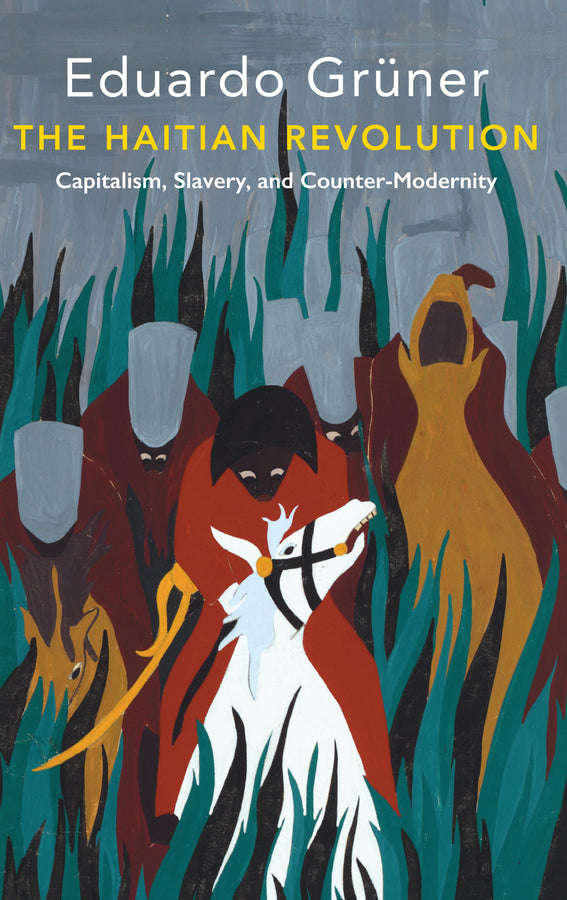The Haitian Revolution; Capitalism, Slavery and Counter-Modernity (Paperback / softback) 9781509535484