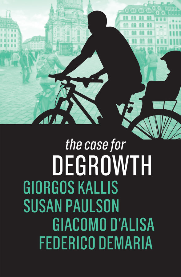 The Case for Degrowth (Paperback / softback) 9781509535637