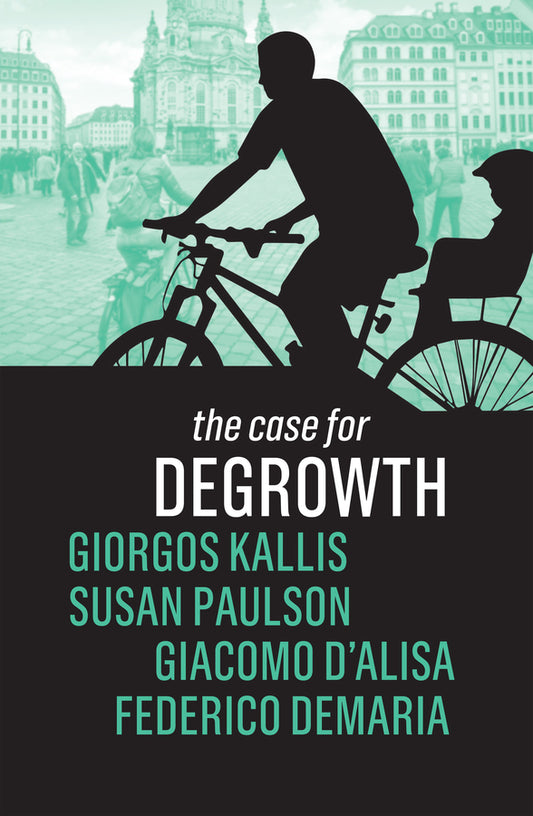 The Case for Degrowth (Paperback / softback) 9781509535637