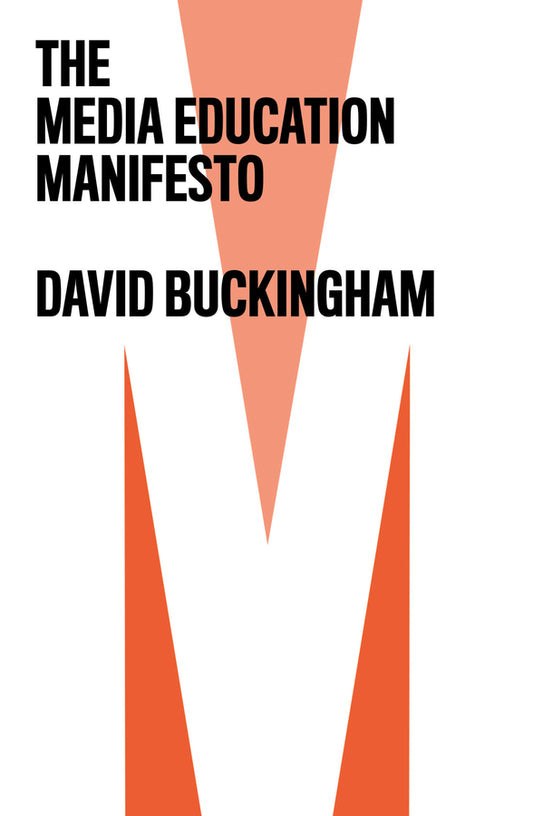 The Media Education Manifesto (Paperback / softback) 9781509535880
